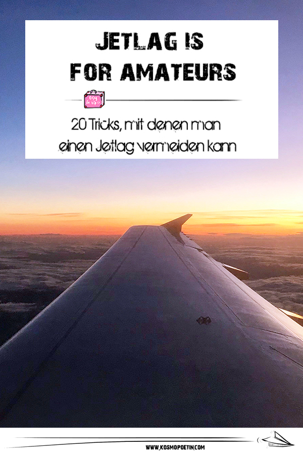 Jetlag is for amateurs: 20 Tricks, mit denen man einen Jetlag vermeiden kann