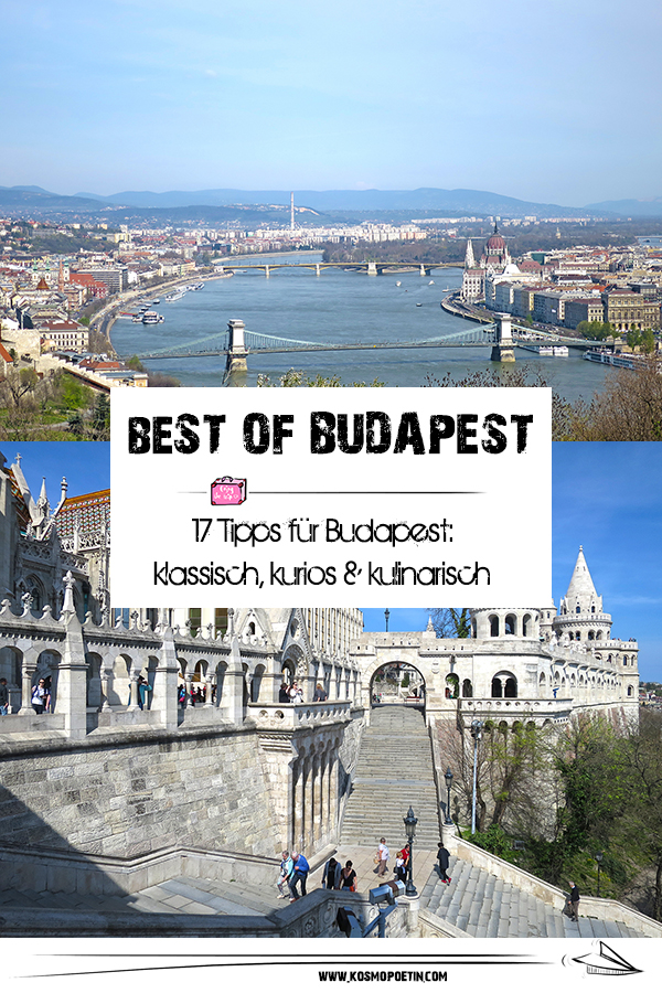 Best of Budapest: 17 Tipps für Budapest – klassisch, kurios & kulinarisch