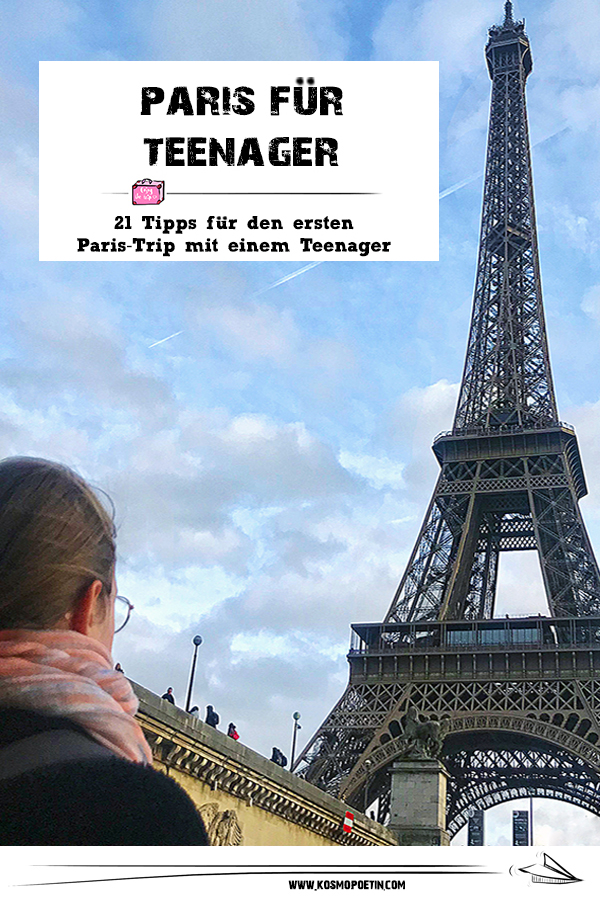 Paris für Teenager: 21 Tipps für den ersten Paris-Trip mit einem Teenager