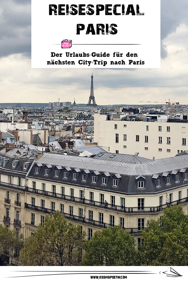 Reise-Special Paris: Der Urlaubs-Guide für den nächsten City-Trip nach Paris