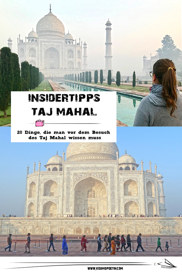 Insidertipps Taj Mahal: 20 Dinge, die man vor dem Besuch des Taj Mahal wissen muss