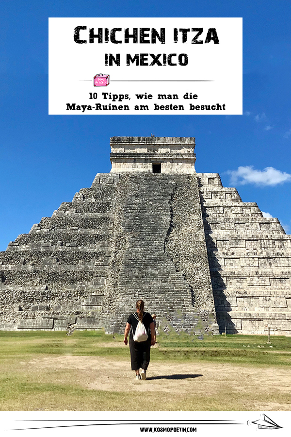 Chichén Itzá in Mexiko: 10 Tipps, wie man die berühmten Maya-Ruinen am besten besucht