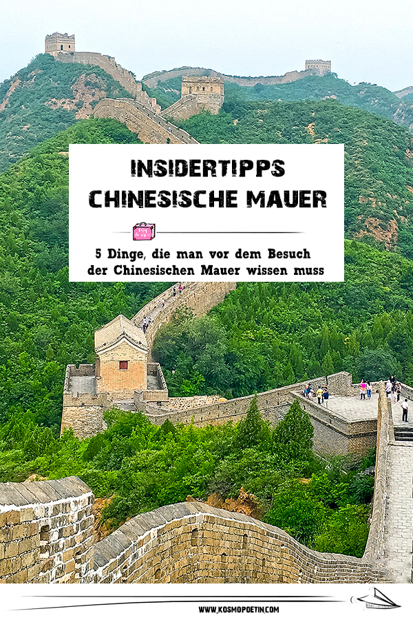 Insidertipps Chinesische Mauer: 5 Dinge, die man vor dem Besuch der Chinesischen Mauer wissen muss