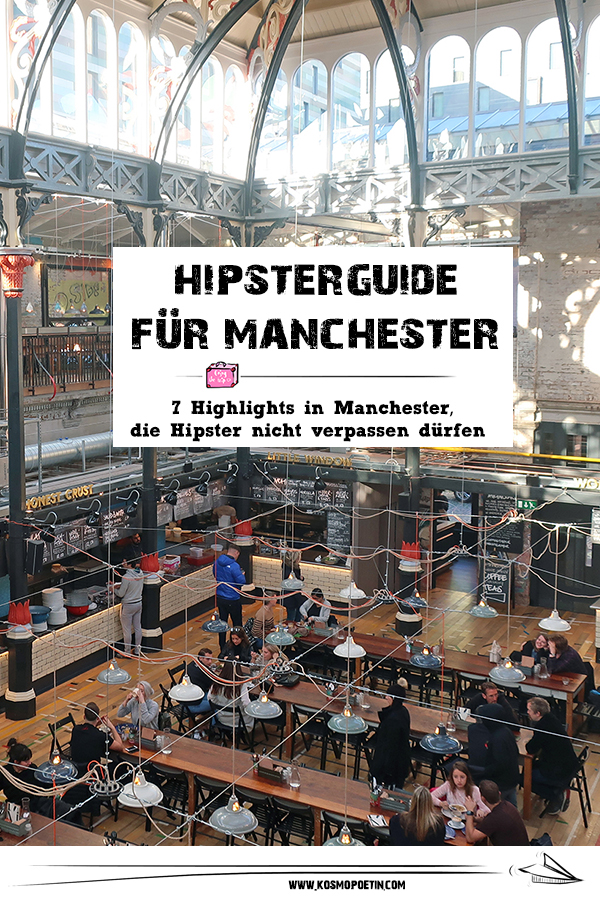 Hipster-Guide Manchester: 7 Highlights in Manchester, die Hipster nicht verpassen dürfen