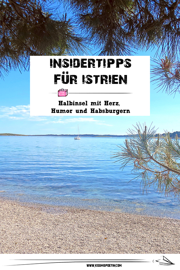 Insidertipps für Istrien: Halbinsel mit Herz, Humor und Habsburgern