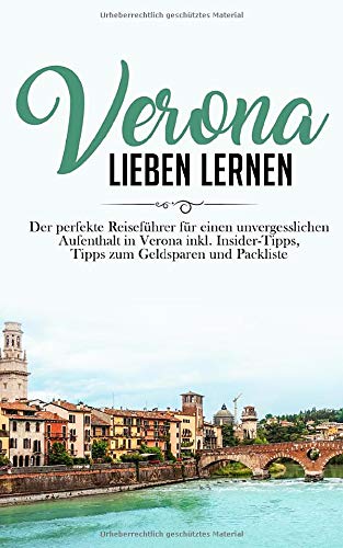 Verona verzaubert nicht nur Verliebte: 13 Tipps für Verona